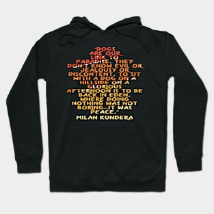 dog are our link to paradise milan kundera by chakibium Hoodie